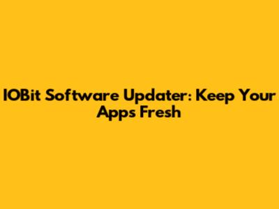IOBit Software Updater: Keep Your Apps Fresh