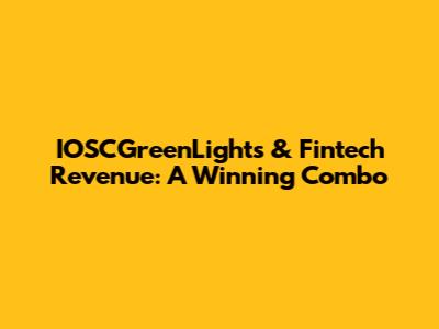 IOSCGreenLights & Fintech Revenue: A Winning Combo