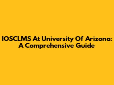 IOSCLMS At University Of Arizona: A Comprehensive Guide