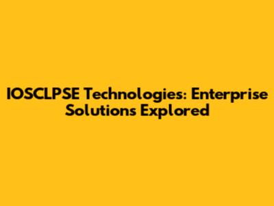 IOSCLPSE Technologies: Enterprise Solutions Explored