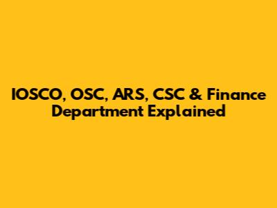 IOSCO, OSC, ARS, CSC & Finance Department Explained