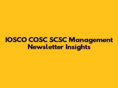 IOSCO COSC SCSC Management Newsletter Insights