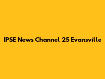 IPSE News Channel 25 Evansville