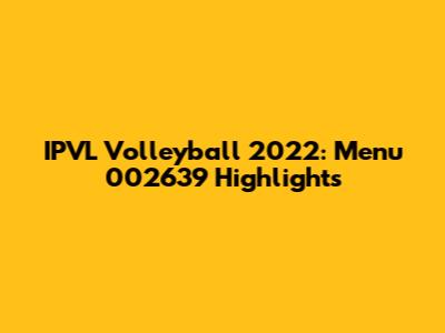 IPVL Volleyball 2022: Menu 002639 Highlights