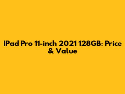 IPad Pro 11-inch 2021 128GB: Price & Value