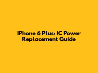 IPhone 6 Plus: IC Power Replacement Guide