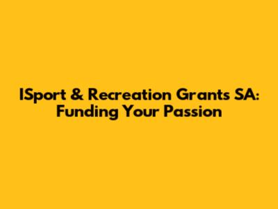 ISport & Recreation Grants SA: Funding Your Passion