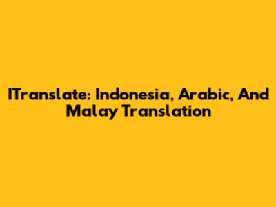 ITranslate: Indonesia, Arabic, And Malay Translation