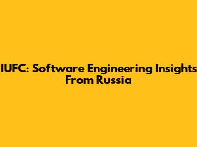IUFC: Software Engineering Insights From Russia
