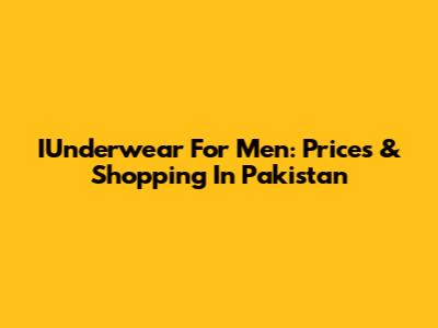 IUnderwear For Men: Prices & Shopping In Pakistan