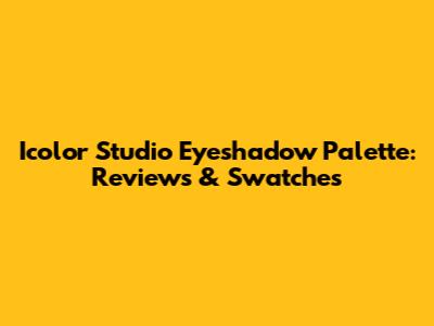 Icolor Studio Eyeshadow Palette: Reviews & Swatches