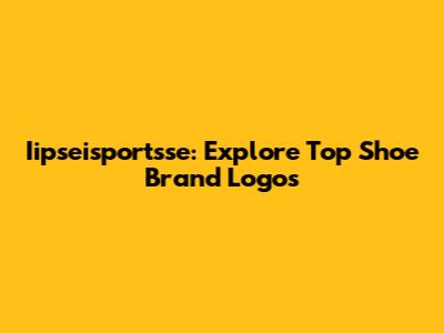 Iipseisportsse: Explore Top Shoe Brand Logos