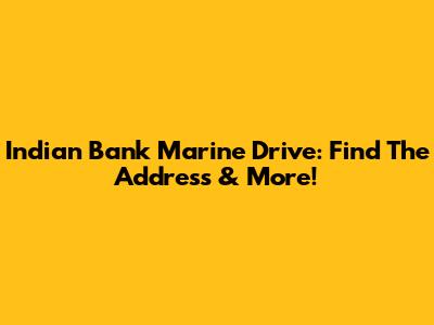 Indian Bank Marine Drive: Find The Address & More!