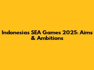 Indonesia's SEA Games 2025: Aims & Ambitions