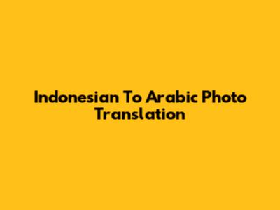 Indonesian To Arabic Photo Translation