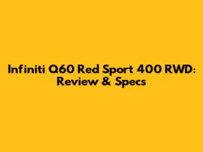 Infiniti Q60 Red Sport 400 RWD: Review & Specs