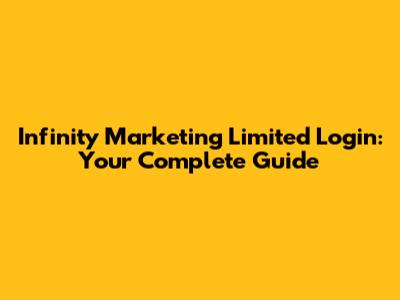 Infinity Marketing Limited Login: Your Complete Guide