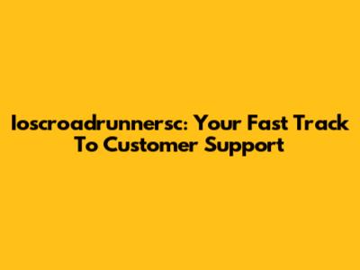 Ioscroadrunnersc: Your Fast Track To Customer Support