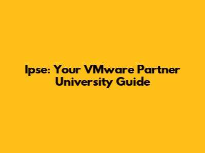 Ipse: Your VMware Partner University Guide