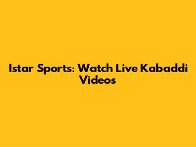 Istar Sports: Watch Live Kabaddi Videos