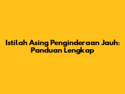 Istilah Asing Penginderaan Jauh: Panduan Lengkap