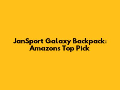 JanSport Galaxy Backpack: Amazon's Top Pick