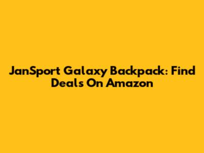 JanSport Galaxy Backpack: Find Deals On Amazon