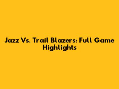 Jazz Vs. Trail Blazers: Full Game Highlights
