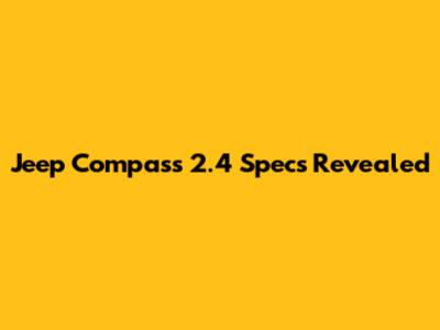 Jeep Compass 2.4 Specs Revealed