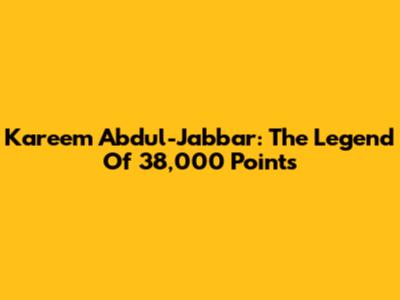 Kareem Abdul-Jabbar: The Legend Of 38,000 Points