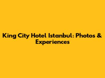 King City Hotel Istanbul: Photos & Experiences