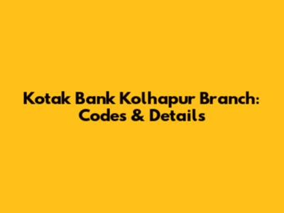 Kotak Bank Kolhapur Branch: Codes & Details