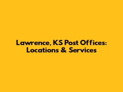 Lawrence, KS Post Offices: Locations & Services