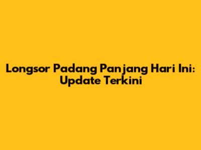 Longsor Padang Panjang Hari Ini: Update Terkini