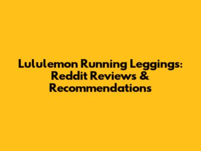 Lululemon Running Leggings: Reddit Reviews & Recommendations