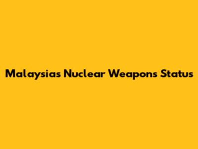 Malaysia's Nuclear Weapons Status