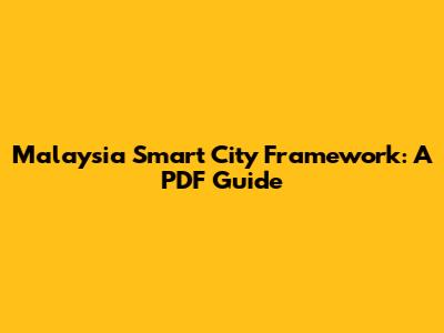 Malaysia Smart City Framework: A PDF Guide