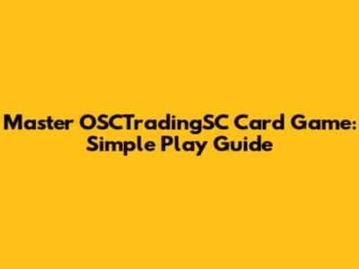 Master OSCTradingSC Card Game: Simple Play Guide