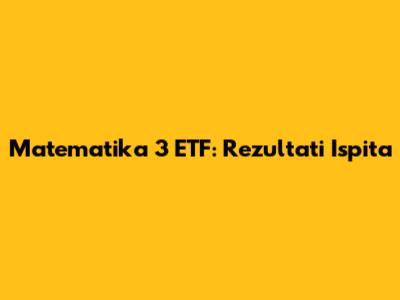 Matematika 3 ETF: Rezultati Ispita