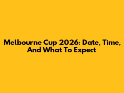 Melbourne Cup 2026: Date, Time, And What To Expect