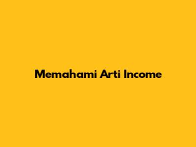 Memahami Arti Income
