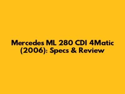 Mercedes ML 280 CDI 4Matic (2006): Specs & Review