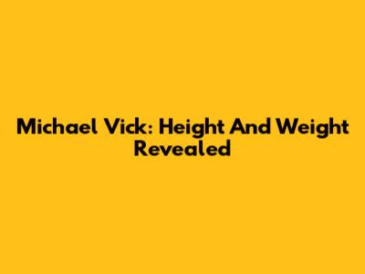 Michael Vick: Height And Weight Revealed
