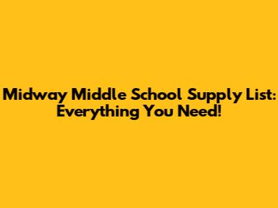 Midway Middle School Supply List: Everything You Need!