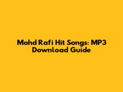 Mohd Rafi Hit Songs: MP3 Download Guide