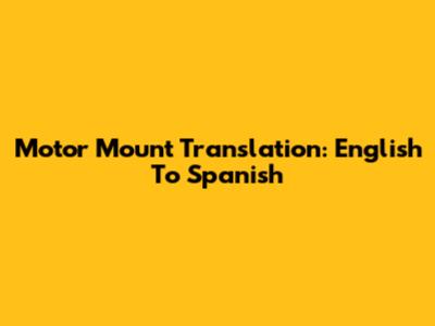Motor Mount Translation: English To Spanish