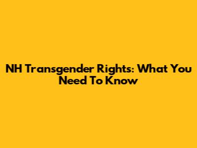 NH Transgender Rights: What You Need To Know