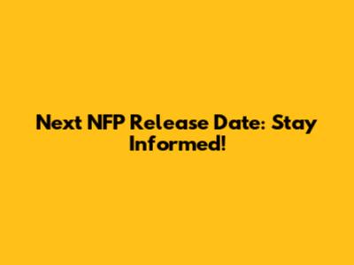 Next NFP Release Date: Stay Informed!