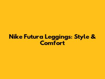 Nike Futura Leggings: Style & Comfort