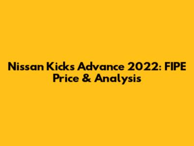 Nissan Kicks Advance 2022: FIPE Price & Analysis
